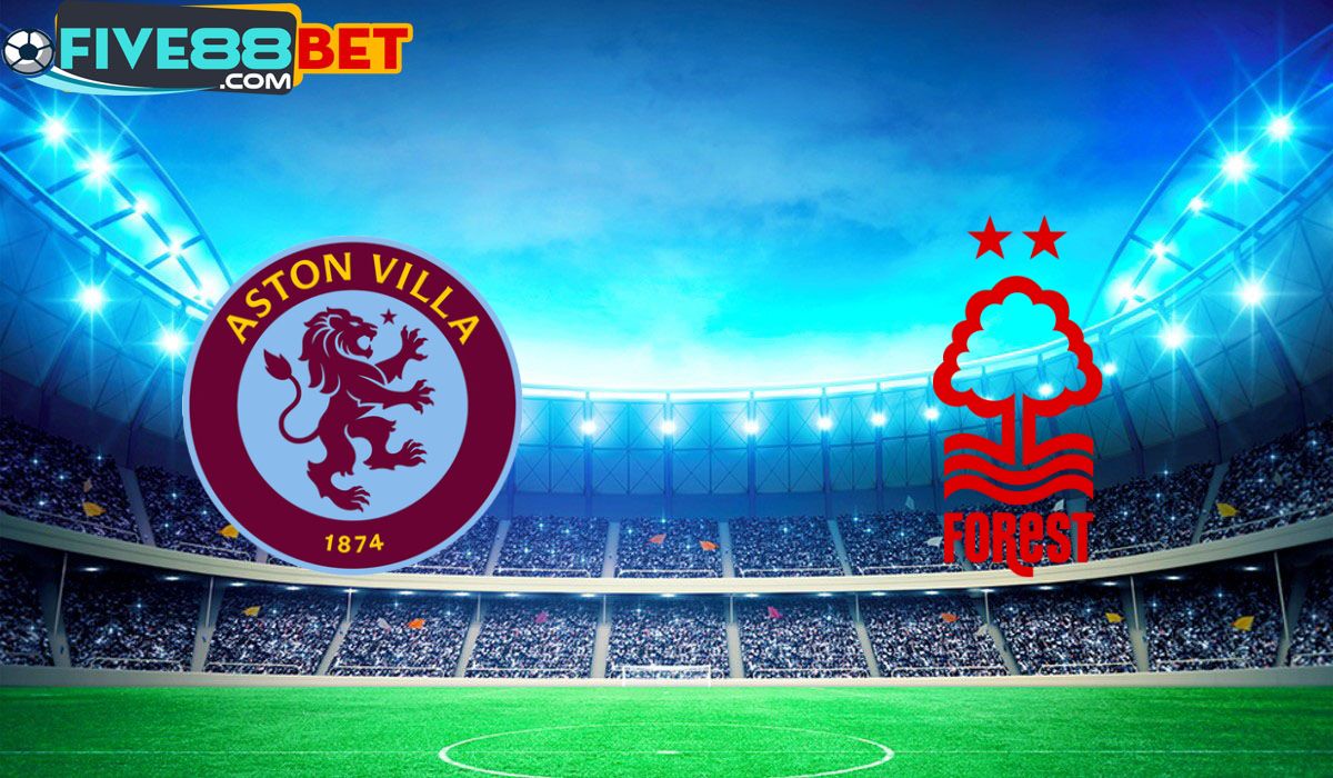 Soi kèo Aston Villa vs Nottingham Forest 22h00 24/02/2024 Ngoại hạng Anh