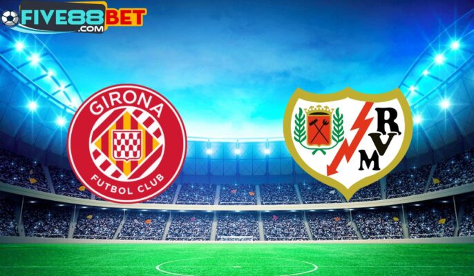 Soi kèo Girona vs Rayo Vallecano 03h00 27/02/2024 La Liga