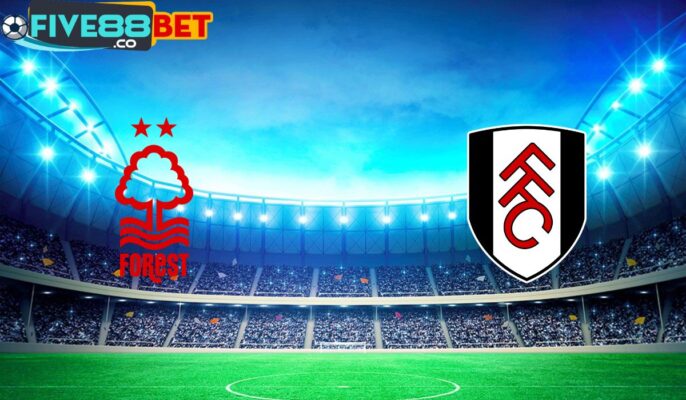 Soi kèo Nottingham Forest vs Fulham 01h30 03/04/2024 Ngoại Hạng Anh