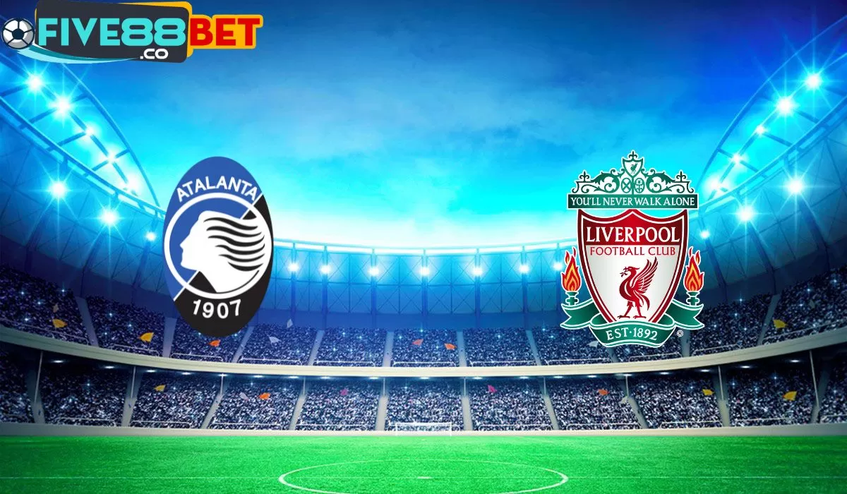 Soi kèo Atalanta vs Liverpool 02h00 19/04/2024 Europa League