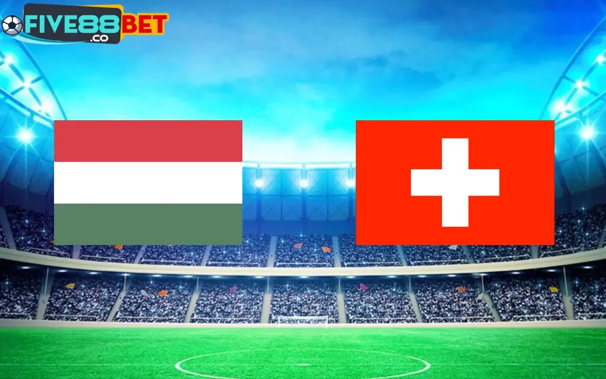 Soi kèo Hungary vs Switzerland 20h00 15/06/2024 EURO 2024